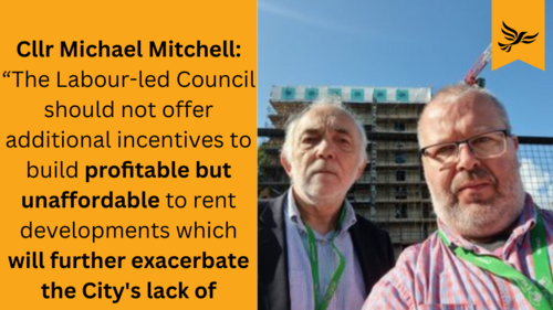 On the left text reads Cllr Michael Mitchell: “The Labour-led Council should not offer additional incentives to build profitable but unaffordable to rent developments which will further exacerbate the City's lack of affordable housing.” On the right is an image of Cllr Michael Mitchell and Cllr Kevin Mitchell in front of a building development