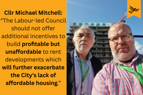 On the left text reads Cllr Michael Mitchell: “The Labour-led Council should not offer additional incentives to build profitable but unaffordable to rent developments which will further exacerbate the City's lack of affordable housing.” On the right is an image of Cllr Michael Mitchell and Cllr Kevin Mitchell in front of a building development