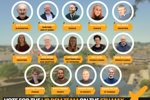 A graphic of the 14 2023 Lib Dem Exeter City Council candidates. Rod Ruffle for Alphington. Kevin Mitchell for Duryard & St James. Joanne Giencke for Exwick. Maya Skelton for Exwick. Phil Brock for Heavitree. Kris Mears for Heavitree. Mike Payne for Mincinglake & Whipton. Lily James for Newtown & St Leonards. Will Aczel for Pennsylvania. Nigel Williams for Pennsylvania. Christine Campion for Pinhoe. Philip Thomas for Priory. Andrew Soper for St David's. Adrian Fullam for St Thomas.