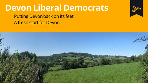 Image of Devon Countryside. Words above read Devon Liberal Democrats. Putting Devon back on its feet. A fresh start for Devon. Words below read Devon Liberal Democrats: Key Messages 2021